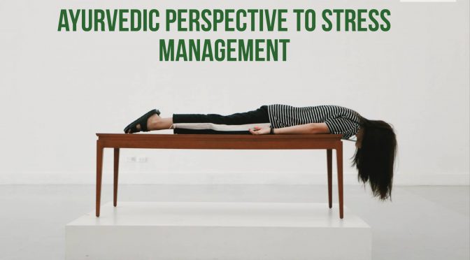 Ayurvedic Perspective to Stress Management