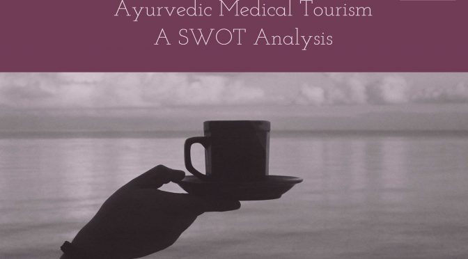 Ayurvedic Medical Tourism – A SWOT Analysis